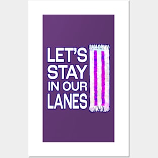 Let&#39;s Stay in Our Lanes Posters and Art